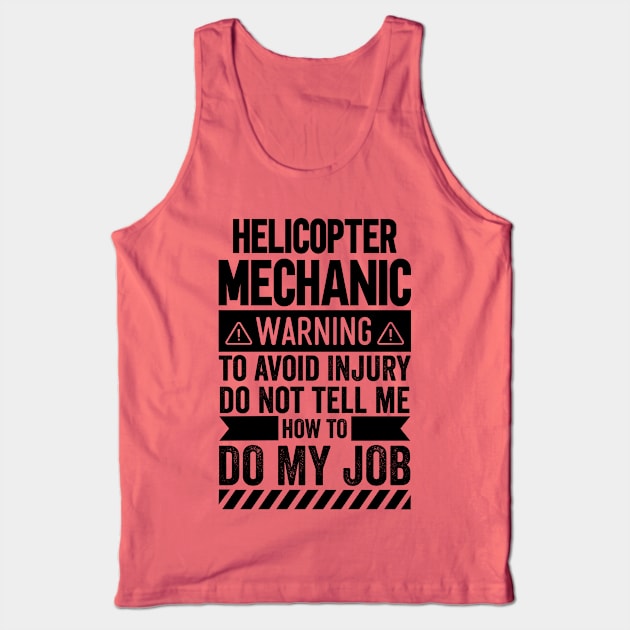 Helicopter Mechanic Warning Tank Top by Stay Weird
